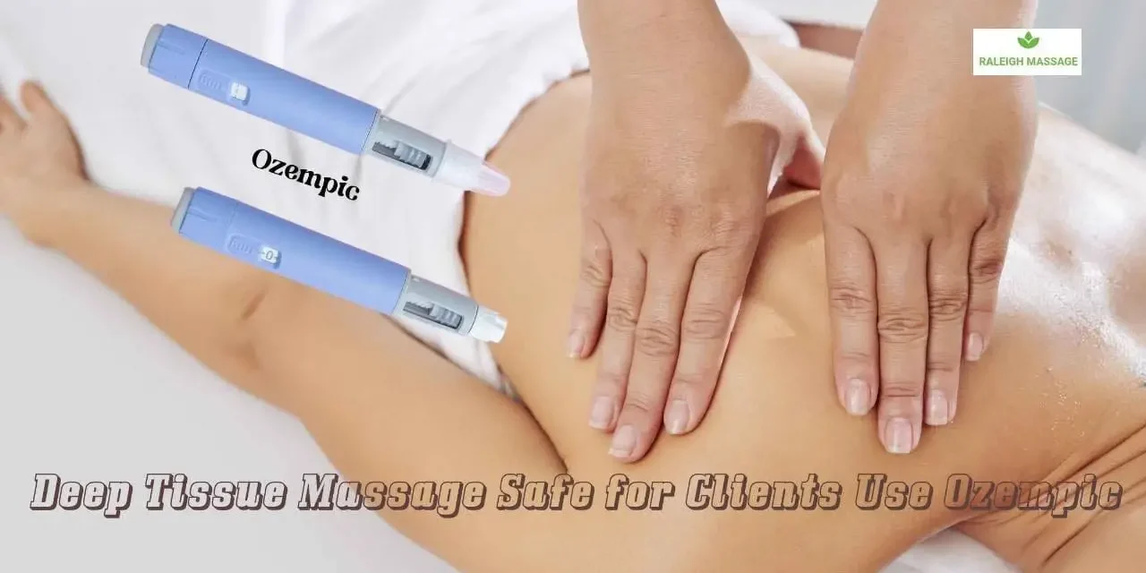 Is Deep Tissue Massage Safe for Clients Who Use Ozempic Is Deep Tissue Therapy Safe for Ozempic Users? Learn More Here