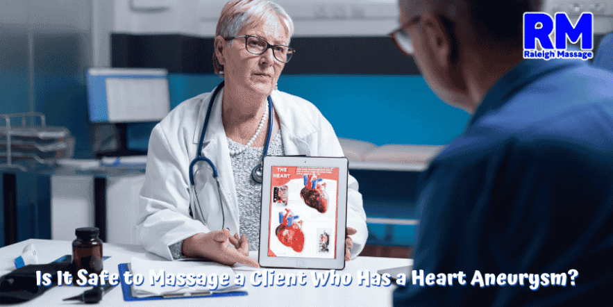 Is It Safe to Massage a Client Who Has a Heart Aneurysm (1) heart aneurysm