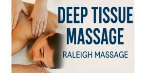 Deep tissue massage near you in Raleigh